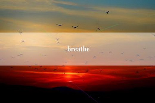 breathe